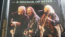 Crosby, Stills, Nash & Young - A Bridge Of Spies
