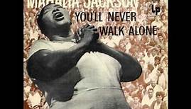 Mahalia Jackson ~ You'll Never Walk Alone