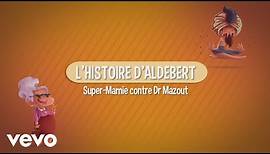 Aldebert - Les histoires d'Aldebert : Super-Mamie contre Dr Mazout