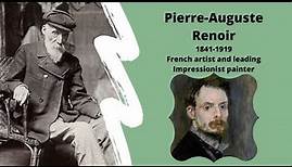 Pierre-Auguste Renoir - Short Biography of French artist and leading Impressionist painter