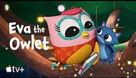 Eva the Owlet — Official Trailer | Apple TV+