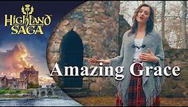 Amazing Grace | Highland Saga | [Official Video]