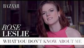 Rose Leslie : What you don't know about me | Bazaar UK