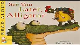 See You Later, Alligator | READ ALOUD | Storytime for kids