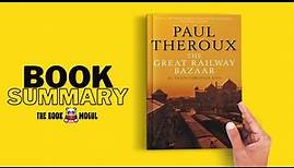 The Great Railway Bazaar by Paul Theroux Book Summary