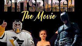 Pittsburgh: The Movie