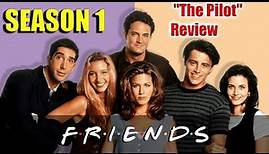 Friends Season 1 "The Pilot" Rumination and Review