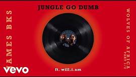 James BKS - Jungle Go Dumb ft. will.i.am