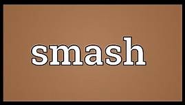 Smash Meaning