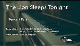 The Lion Sleeps Tonight (Arr. Linda Campbell) - Tenor 1