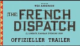 THE FRENCH DISPATCH – Offizieller Trailer (deutsch/german) | Searchlight Pictures