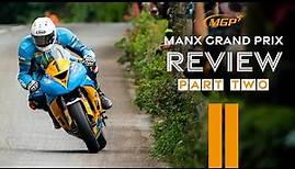 2022 Manx Grand Prix - Review | Part Two