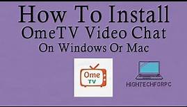 How To Download and Install OmeTV Video Chat on PC - [Windows 10/8/7]