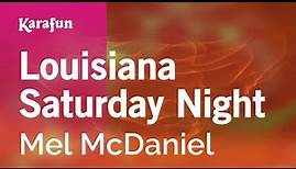 Louisiana Saturday Night - Mel McDaniel | Karaoke Version | KaraFun