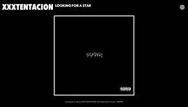 XXXTENTACION - Looking for a Star (Audio)