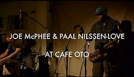 JOE McPHEE & PAAL NILSSEN-LOVE @ CAFE OTO