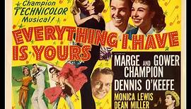 EVERYTHING I HAVE IS YOURS (1952) Theatrical Trailer -Marge Champion, Gower Champion, Dennis O'Keefe