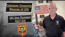 Codename Dynamite: Weapons of SOG LTC Dick Thompson MACV SOG