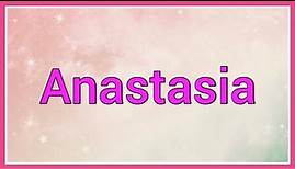 Anastasia | Name Origin Meaning Variations