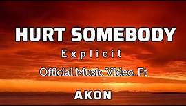 Akon | Hurt Somebody (Explicit) Official Video