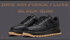Nike 2021 Air Force 1 Luxe Black Gum Sneakers Exclusive Look & Price