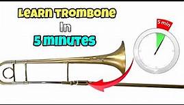 How to Play Trombone In 5 Minutes (Guaranteed)