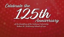IU Robert H. McKinney School of Law 125th Anniversary Video