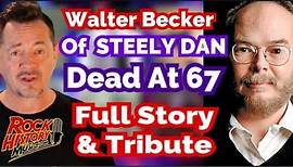 Walter Becker of Steely Dan Dead at 67 - Full Story and Tribute