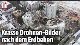 Erdbeben in der Türkei: Drohnen-Bilder zeigen komplette Zerstörung