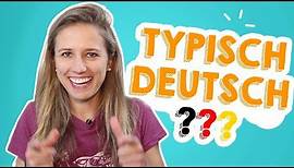 Was ist TYPISCH DEUTSCH? What is Typically German?