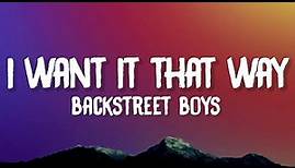 Backstreet Boys - I Want It That Way (Lyrics) | tell me why aint nothing but a heartache