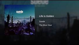 Suede - Life is Golden