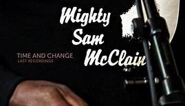 Mighty Sam McClain - Time And Change (Last Recordings)