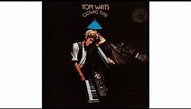 Tom Waits - "Closing Time"