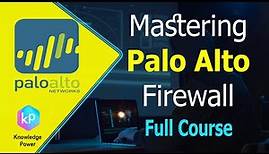 Palo Alto Firewall - Mastering Palo Alto Networks in 8 Hours