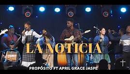 La Noticia | Propósito ft April Grace Jaspe