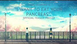 I WANT TO EAT YOUR PANCREAS(Kimi no Suizou wo Tabetai) Official Teaser Trailer HD
