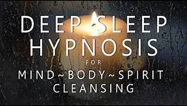 Deep Sleep Hypnosis for Mind Body Spirit Cleansing (Rain & Music for Guided Dreams Self Healing)