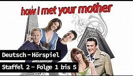 How I Met Your Mother - Staffel 2 (Folge 1-5) Hörspiel/Blackscreen Deutsch