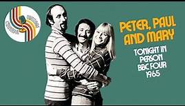 PETER, PAUL AND MARY - Tonight in Person BBC Four (Live, 1965)