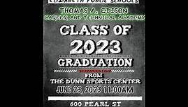 Thomas A. Edison Career and Technical Academy​ 2023 High School Graduation/ Class Awards Live!