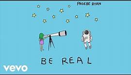 Phoebe Ryan - Be Real (Audio)