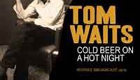 Tom Waits - Cold Beer On A Hot Night