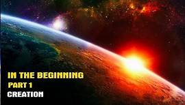 In The Beginning Part 1: Creation