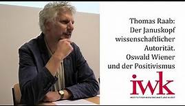 Thomas Raab: Der Januskopf wissenschaftlicher Autorität. Oswald Wiener und der Positivismus