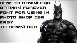 How To Download Batman Forever Font For ps6 Photo Shop