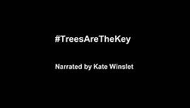 Trailer for #TreesAreTheKey: narrated by Kate Winslet, a film by Tim Short