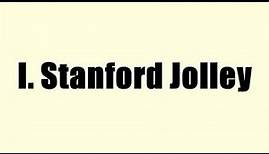 I. Stanford Jolley
