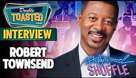 ROBERT TOWNSEND (DIRECTOR OF 'HOLLYWOOD SHUFFLE' AND 'THE METEOR MAN' | Double Toasted