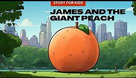 James and The Giant Peach | Stories for Kids